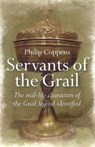 Servants of the Grail - The real-life characters of the Grail legend identified - Philip Coppens - 9781846941559