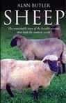 Sheep – The remarkable story of the humble animal that built the modern world. - Alan Butler - 9781846943812