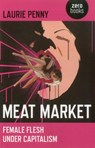 Meat Market – Female flesh under capitalism - Laurie Penny - 9781846945212