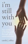 I'm Still With You - Carole J Obley - 9781846946394