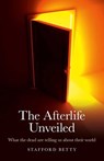 The Afterlife Unveiled - Stafford Betty - 9781846949265