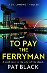 To Pay the Ferryman - Pat Black - 9781846976797