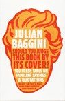 Should You Judge This Book By Its Cover? - Julian Baggini - 9781847081551