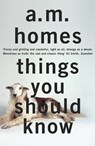 Things You Should Know - A.M. (Y) Homes - 9781847087294