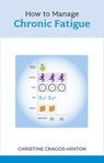 How to Manage Chronic Fatigue - Christine Craggs-Hinton - 9781847091871