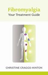 Fibromyalgia: Your Treatment Guide - Christine Craggs-Hinton - 9781847092458