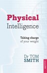 Physical Intelligence - Dr Tom Smith ; Tom Smith - 9781847092823