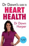 Dr Dawn's Guide to Heart Health - Dawn Harper - 9781847093592