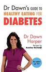 Dr Dawn's Guide to Healthy Eating for Diabetes - Dawn Harper - 9781847093943