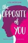 The Opposite of You - Lou Morgan - 9781847157270