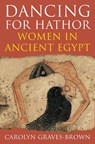 Dancing for Hathor - Dr Carolyn Graves-Brown - 9781847250544