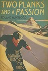 Two Planks and a Passion - Roland Huntford - 9781847252364