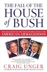 The Fall of the House of Bush - Craig Unger - 9781847396136