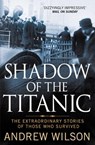 Shadow of the Titanic - Andrew Wilson - 9781847398826