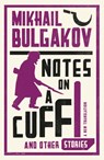 Notes on a Cuff and Other Stories: New Translation - Mikhail Bulgakov - 9781847493873