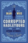 The Man That Corrupted Hadleyburg and Other Stories - Mark Twain - 9781847494030
