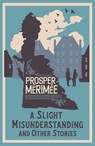 A Slight Misunderstanding and Other Stories - Prosper Merimee - 9781847495143