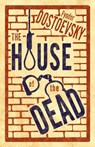 The House of the Dead: New Translation - Fyodor Dostoevsky - 9781847496669