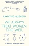 We Always Treat Women Too Well - Raymond Queneau - 9781847497123
