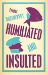 Humiliated and Insulted: New Translation - Fyodor Dostoevsky - 9781847497802