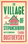 The Village of Stepanchikovo and Its Inhabitants - Fyodor Dostoevsky - 9781847499080