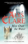 Mist Over the Water - Alys Clare - 9781847511911