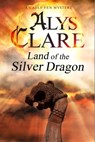 Land of the Silver Dragon - Alys Clare - 9781847514820