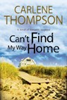 Can't Find My Way Home - Carlene Thompson - 9781847515568