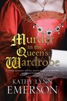 Murder in the Queen's Wardrobe - Kathy Lynn Emerson - 9781847515605