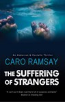 The Suffering of Strangers - Caro Ramsay - 9781847518767