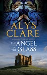 The Angel in the Glass - Alys Clare - 9781847519306