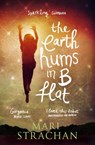 The Earth Hums in B Flat - Mari Strachan - 9781847673053
