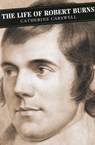The Life of Robert Burns - Catherine Carswell - 9781847675378