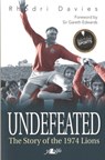 Undefeated: The Story of the Lions of 1974 - Rhodri Davies - 9781847719317