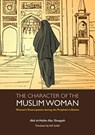The Character of the Muslim Woman - Abd Al-Halim Abu Shuqqah - 9781847741462