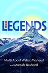 Our Legends - Mufti Abdul Wahab Waheed ; Mustafa Rasheed - 9781847741547