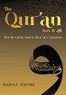 The Qur'an Has It All: How the Qur'an Answers All of Life's Questions - Haifaa Younis - 9781847742575