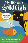 My Life as a Goldfish - Rachel Rooney - 9781847804822