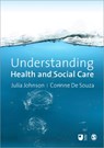 Understanding Health and Social Care - JOHNSON,  Julia ; De Souza, Corinne - 9781847870810