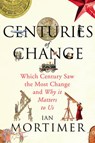 Centuries of Change - MORTIMER,  Ian - 9781847923035