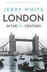 London In The Nineteenth Century - Jerry White - 9781847924476