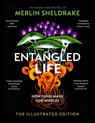 Entangled Life (The Illustrated Edition) - Merlin Sheldrake - 9781847927736