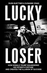 Lucky Loser - Russ Buettner ; Susanne Craig - 9781847928238