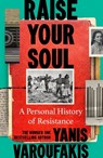 Raise Your Soul - Yanis Varoufakis - 9781847929075