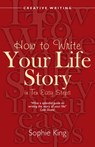 How To Write Your Life Story in Ten Easy Steps - Sophie King - 9781848034426