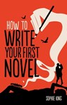 How To Write Your First Novel - Sophie King - 9781848034693