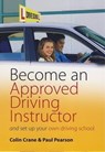 Become an Approved Driving Instructor - Colin Crane ; Paul Pearson - 9781848036550