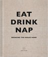 Eat, Drink, Nap - Soho House UK Limited - 9781848094116