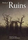 Book of Ruins - John Dixon Hunt ; David Leatherbarrow - 9781848225558
