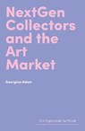 NextGen Collectors and the Art Market - Georgina Adam - 9781848227064